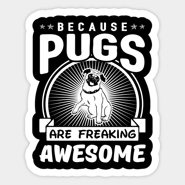 Pugs Are Freaking Awesome Sticker by solsateez